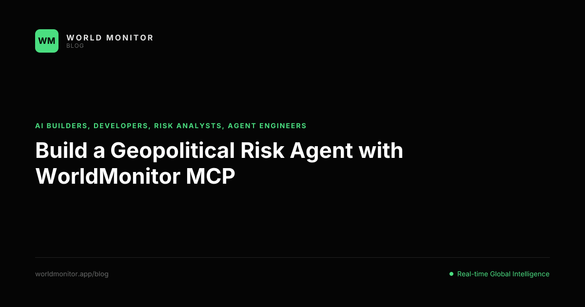 Build a Geopolitical Risk Agent with WorldMonitor MCP