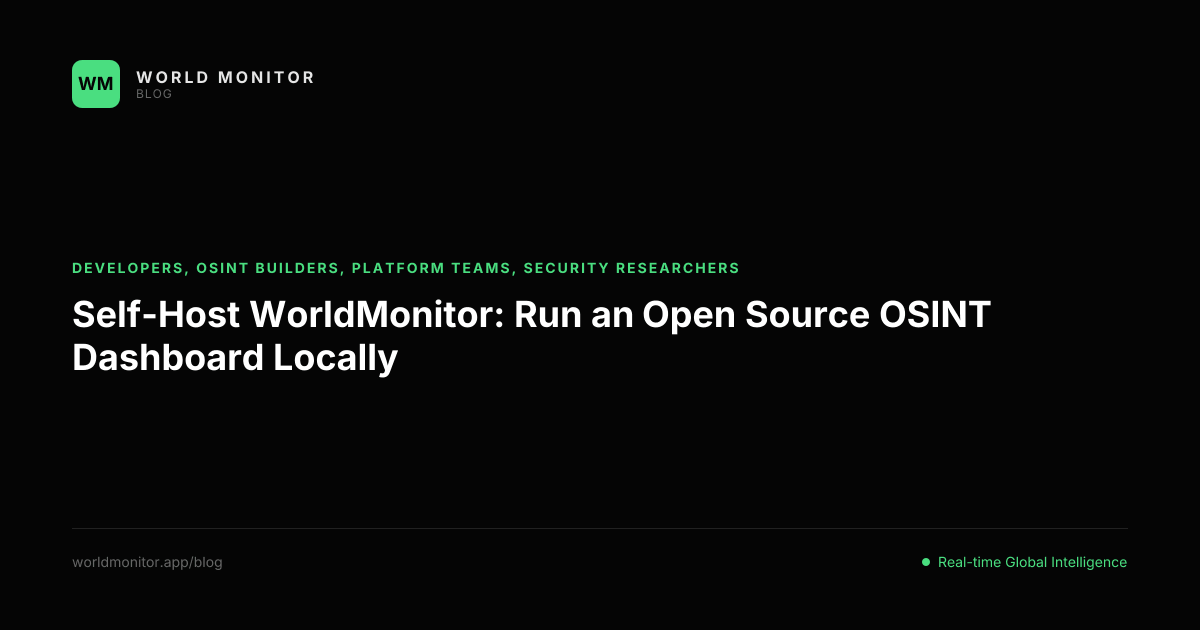 Self-Host WorldMonitor: Run an Open Source OSINT Dashboard Locally